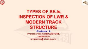 TYPES OF SEJs INSPECTION OF LWR MODERN TRACK