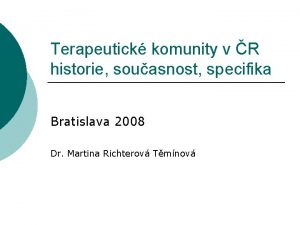 Terapeutick komunity v R historie souasnost specifika Bratislava