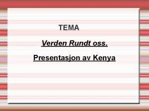 TEMA Verden Rundt oss Presentasjon av Kenya Hovedstad