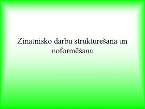 Zintnisko darbu strukturana un noformana Bioloijas fakultt izstrdtie