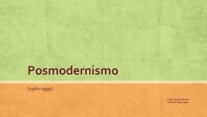 Posmodernismo 1960 1999 Abigail Carbajal Snchez Estrella Santiago