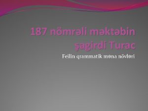 187 nmrli mktbin agirdi Turac Feilin qrammatik mna