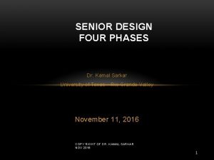 SENIOR DESIGN FOUR PHASES Dr Kamal Sarkar University