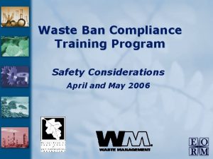 Waste Ban Compliance Training Program Safety Considerations April