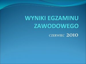 WYNIKI EGZAMINU ZAWODOWEGO CZERWIEC 2010 TECHNIK ROLNIK Etap