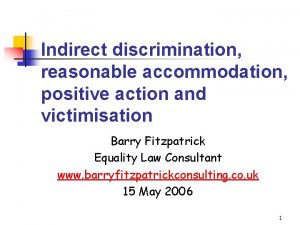 Indirect discrimination reasonable accommodation positive action and victimisation