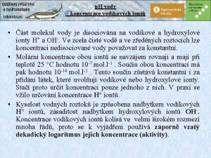 p H vody koncentrace vodkovch iont st molekul