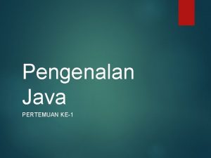 Pengenalan Java PERTEMUAN KE1 Sejarah definisi Java dipelopori