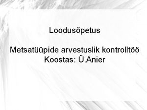 Looduspetus Metsatpide arvestuslik kontrollt Koostas Anier Mets elukooslusena