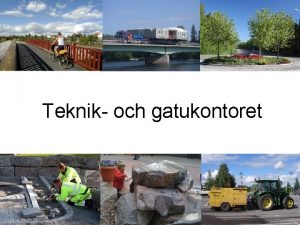 Teknik och gatukontoret Teknik och gatukontoret har 60