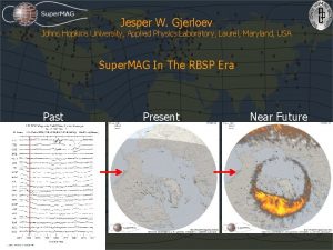 Jesper W Gjerloev Johns Hopkins University Applied Physics