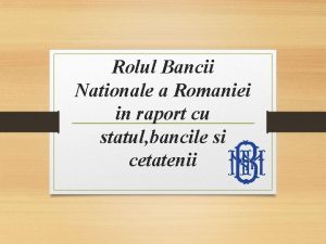 Rolul Bancii Nationale a Romaniei in raport cu