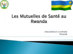 Les Mutuelles de Sant au Rwanda HAKIZIMANA GASPARD