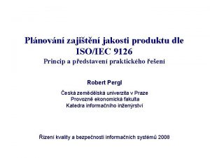 Plnovn zajitn jakosti produktu dle ISOIEC 9126 Princip