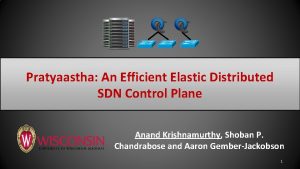 Pratyaastha An Efficient Elastic Distributed SDN Control Plane