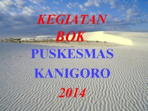 KEGIATAN BOK PUSKESMAS KANIGORO 2014 1 PELAKSANAAN BOK
