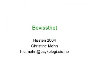 Bevissthet Hsten 2004 Christine Mohn h c mohnpsykologi