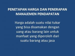 PENETAPAN HARGA DAN PENERAPAN MANAJEMEN PENDAPATAN Harga adalah