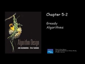 Chapter 5 2 Greedy Algorithms Slides by Kevin