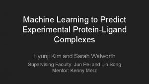 Machine Learning to Predict Experimental ProteinLigand Complexes Hyunji