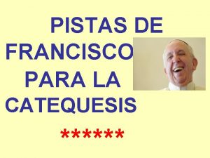 PISTAS DE FRANCISCO PARA LA CATEQUESIS Autorreferencialidad Autotrascendencia