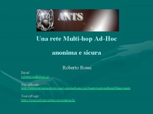 Una rete Multihop AdHoc anonima e sicura Roberto