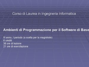 Corso di Laurea in Ingegneria Informatica Ambienti di