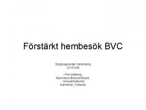 Frstrkt hembesk BVC Styrgruppsmte Vnersborg 20131030 Per Mllborg