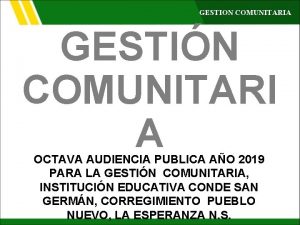 GESTION COMUNITARIA GESTIN COMUNITARI A OCTAVA AUDIENCIA PUBLICA
