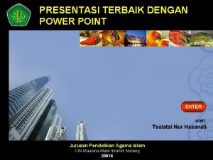 PRESENTASI TERBAIK DENGAN POWER POINT ENTER oleh Tsalatsi