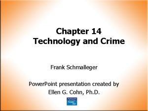 Chapter 14 Technology and Crime Frank Schmalleger Power