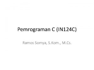 Pemrograman C IN 124 C Ramos Somya S