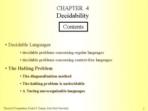 CHAPTER 4 Decidability Contents Decidable Languages decidable problems