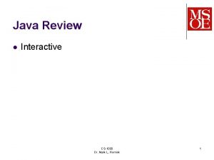 Java Review l Interactive CS1030 Dr Mark L