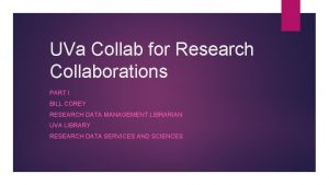 UVa Collab for Research Collaborations PART I BILL