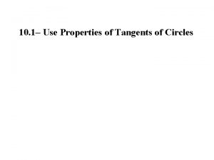 10 1 Use Properties of Tangents of Circles