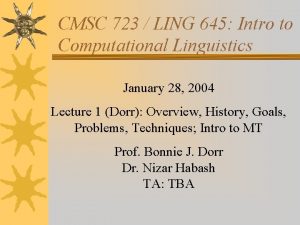 CMSC 723 LING 645 Intro to Computational Linguistics