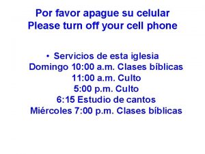 Por favor apague su celular Please turn off