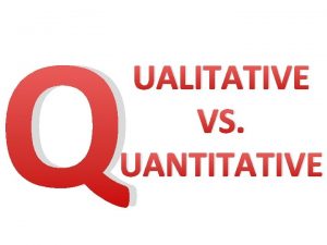 Q UALITATIVE VS UANTITATIVE Differences Between Qualitative and