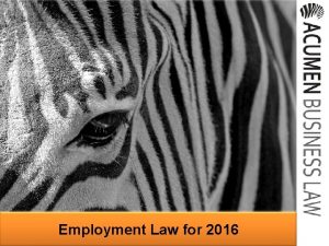 Employment Law for 2016 WELCOME Acumen Business Law