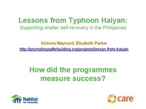 Lessons from Typhoon Haiyan Supporting shelter selfrecovery in