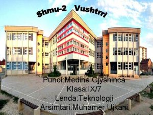 Punoi Medina Gjyshinca Klasa IX7 Lnda Teknologji Arsimtari