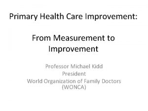 Primary Health Care Improvement From Measurement to Improvement