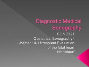 Diagnostic Medical Sonography SON 2121 Obstetrical Sonography I