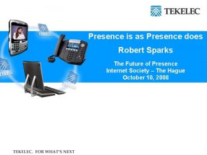 Presence is as Presence does Robert Sparks The