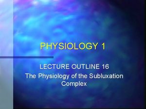 PHYSIOLOGY 1 LECTURE OUTLINE 16 The Physiology of