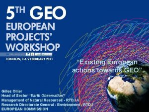 Existing European actions towards GEO Gilles Ollier Head