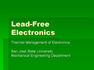 LeadFree Electronics Thermal Management of Electronics San Jos