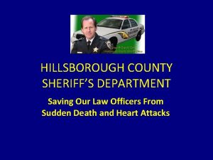 HILLSBOROUGH COUNTY SHERIFFS DEPARTMENT Saving Our Law Officers