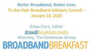 Better Broadband Better Lives To the Utah Broadband